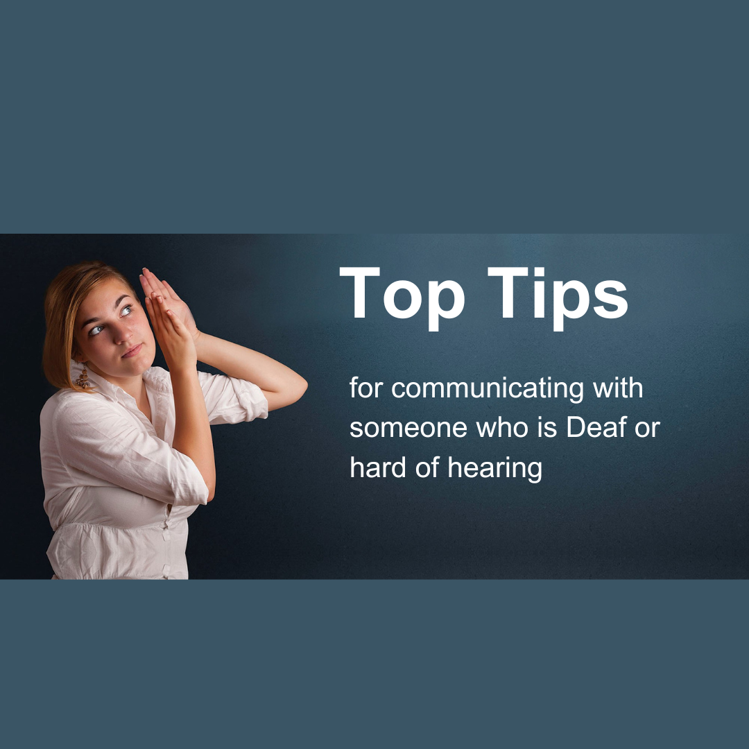 Blue background, young woman in white shirt holding both hands up to her left ear. Top Tips for communicating with someone who is deaf or hard of hearing
