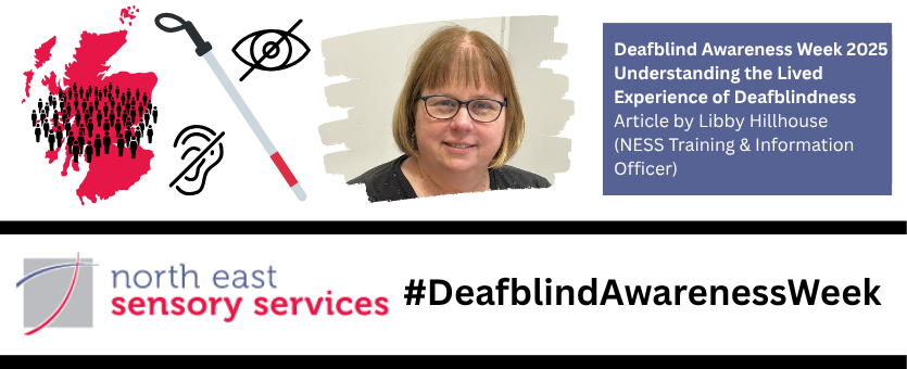 Red map with black people icons, red and white cane, deaf symbol and blind symbol with image of Libby Hillhouse smiling. Deafblind Awareness Week 2025. "Understanding the Lived Experience of Deafblindness" Article by Libby Hillhouse, NESS Training and Information Officer. #Deafblind Awareness Week